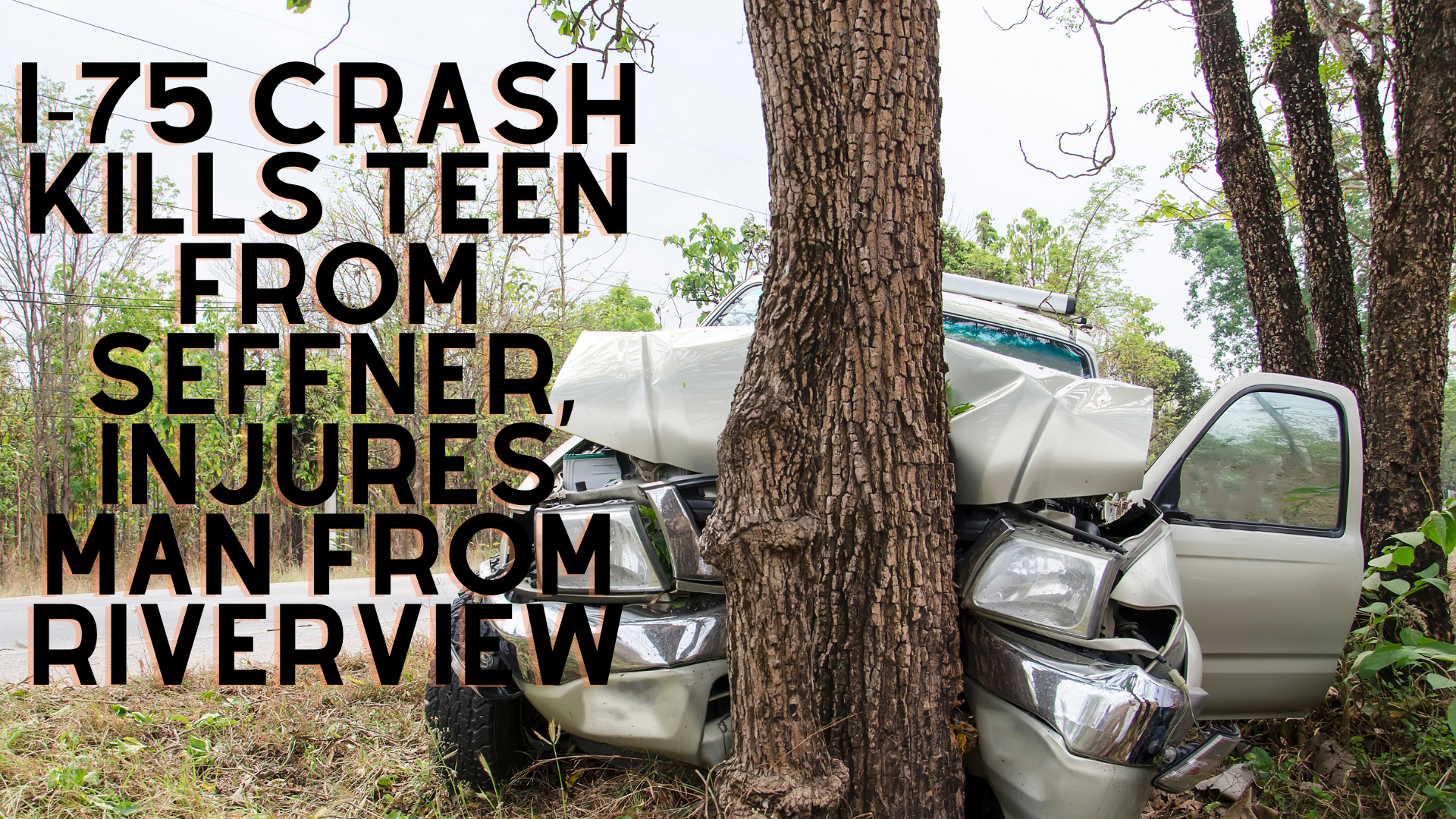 I-75 Crash Kills Teen from Seffner, Injures Man from Riverview