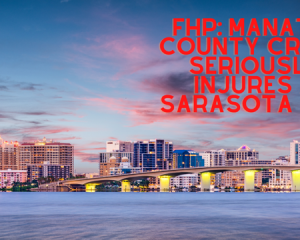 FHP: Manatee County Crash Seriously Injures a Sarasota Man