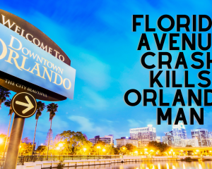 Florida Avenue Crash Kills Orlando Man
