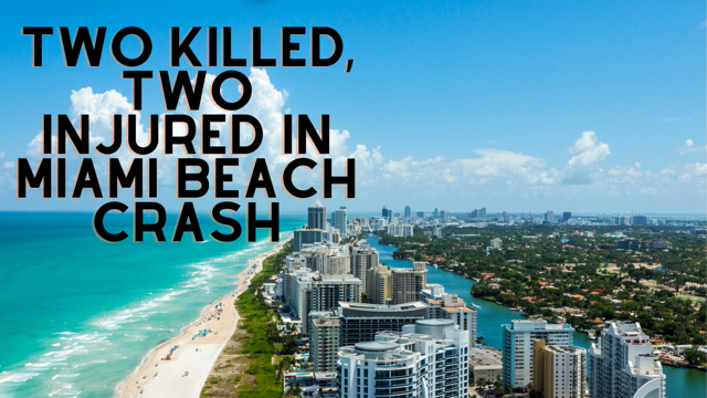 Two killed, Two Injured in Miami Beach Crash